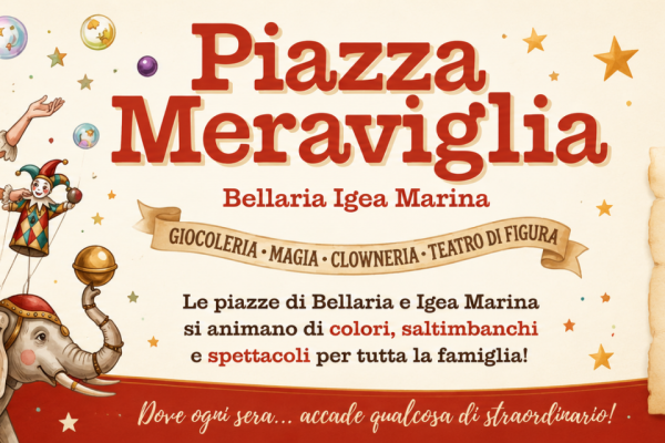 PIAZZA MERAVIGLIA A BELLARIA IGEA MARINA: LE SERATE IN CUI GLI OCCHI DEI BAMBINI BRILLANO DAVVERO